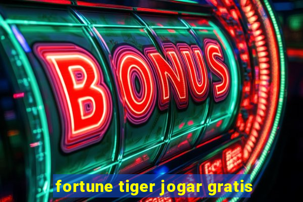 fortune tiger jogar gratis